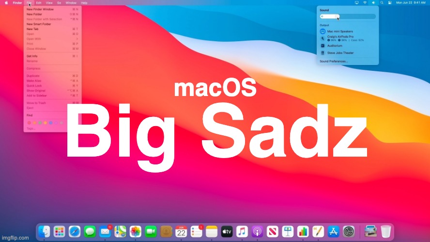 macOS Big Sadz | macOS; Big Sadz | image tagged in apple,mac,computer,technology,tech,tech support | made w/ Imgflip meme maker