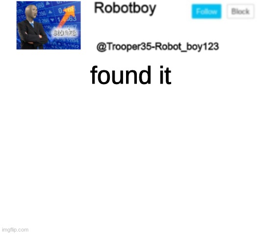haha you will never find the template | found it | image tagged in haha you will never find the template | made w/ Imgflip meme maker