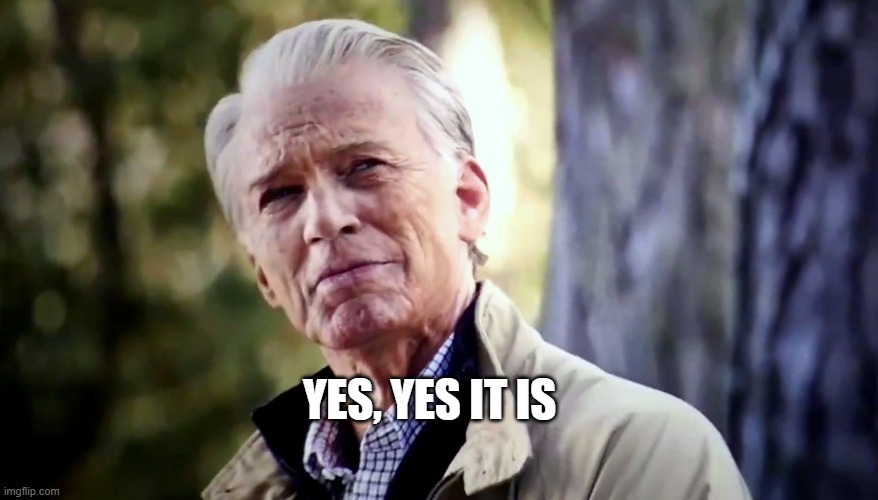 No I don't think I will | YES, YES IT IS | image tagged in no i don't think i will | made w/ Imgflip meme maker