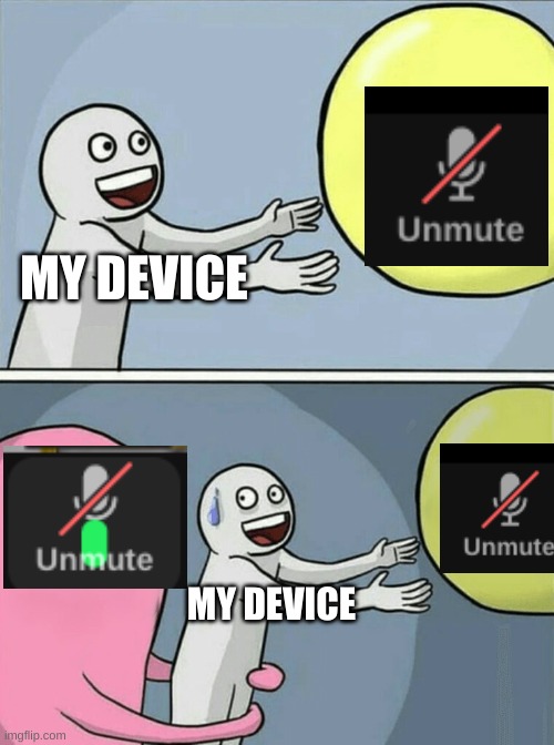 why did it do thiis it was like that thw whole time | MY DEVICE; MY DEVICE | image tagged in memes,running away balloon | made w/ Imgflip meme maker