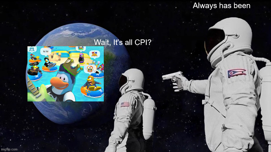 Always Has Been Meme | Always has been; Wait, It's all CPI? | image tagged in memes,always has been,cpi,club penguin,club penguin island | made w/ Imgflip meme maker