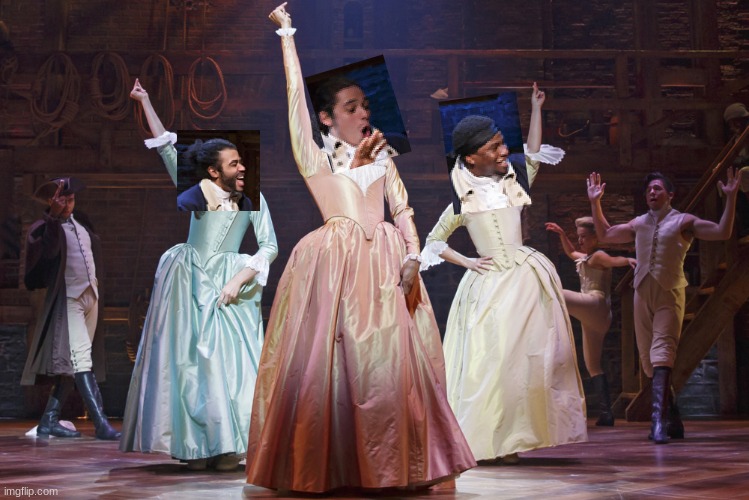 GENERAL WASHINGTON SAID TO BE HOOME BY SUNDOWN | image tagged in schuyler sisters | made w/ Imgflip meme maker