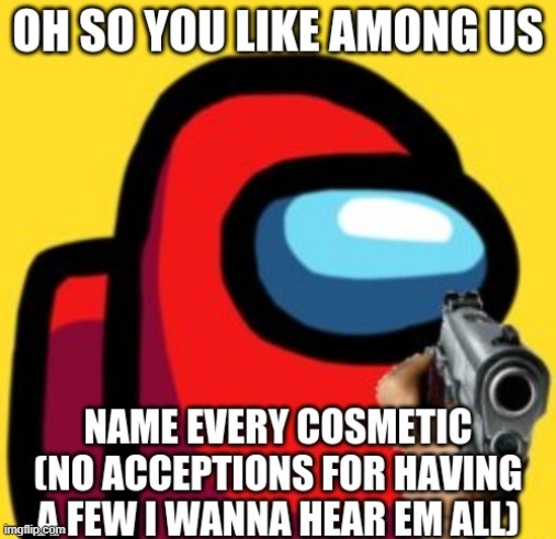 Oh so you like Among us? | image tagged in oh so you like among us | made w/ Imgflip meme maker