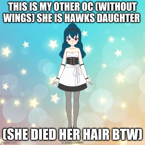 oc | THIS IS MY OTHER OC (WITHOUT WINGS) SHE IS HAWKS DAUGHTER; (SHE DIED HER HAIR BTW) | image tagged in character | made w/ Imgflip meme maker