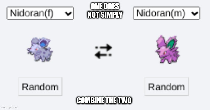 One does not simply | ONE DOES NOT SIMPLY; COMBINE THE TWO | image tagged in pokemon,pokemon memes | made w/ Imgflip meme maker
