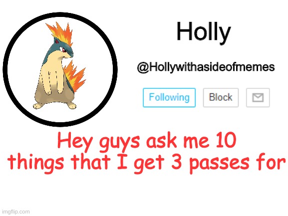 Holly announcement template | Hey guys ask me 10 things that I get 3 passes for | image tagged in holly announcement template | made w/ Imgflip meme maker