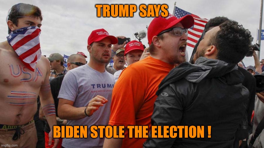 Angry Red Cap | TRUMP SAYS BIDEN STOLE THE ELECTION ! | image tagged in angry red cap | made w/ Imgflip meme maker