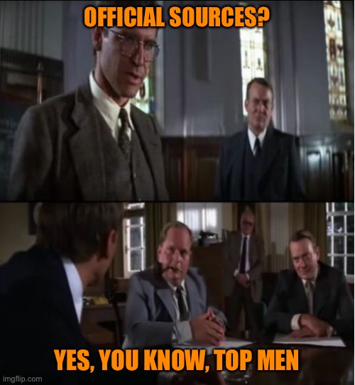 Top Men | OFFICIAL SOURCES? YES, YOU KNOW, TOP MEN | image tagged in top men | made w/ Imgflip meme maker