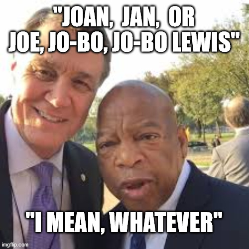 David Perdue | "JOAN,  JAN,  OR JOE, JO-BO, JO-BO LEWIS"; "I MEAN, WHATEVER" | image tagged in perdue,georgia senate runoff,ossoff,kamala,senator perdue | made w/ Imgflip meme maker