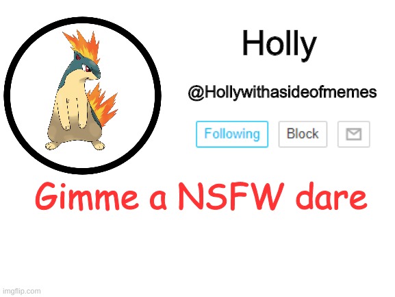 *prepares for weird s**t* | Gimme a NSFW dare | image tagged in holly announcement template | made w/ Imgflip meme maker