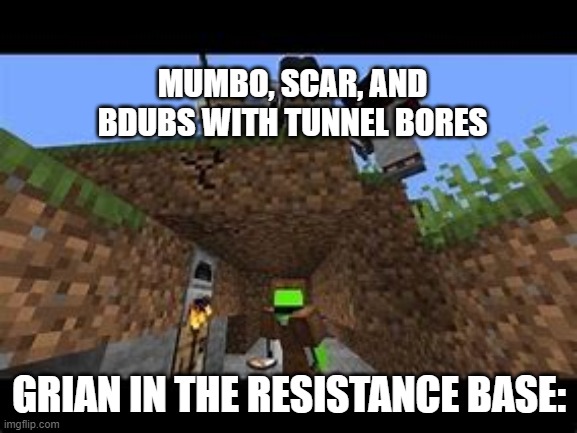 I couldn't post this in r/HermitcraftMemes.. | MUMBO, SCAR, AND BDUBS WITH TUNNEL BORES; GRIAN IN THE RESISTANCE BASE: | image tagged in dream's manhunt thumbnail,hermitcraft,minecraft,memes | made w/ Imgflip meme maker