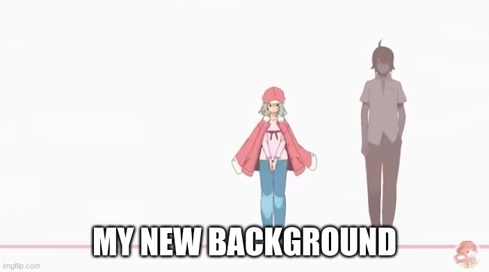 RENAIIIIIIIII- | MY NEW BACKGROUND | made w/ Imgflip meme maker