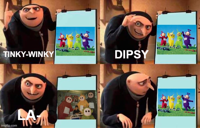 Every Horror Movie Ever | TINKY-WINKY; DIPSY; LA- | image tagged in memes,gru's plan,teletubbies,scary,horror | made w/ Imgflip meme maker