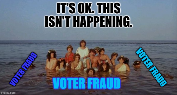 When you push the Big Lie, truth becomes your enemy. | IT'S OK. THIS ISN'T HAPPENING. VOTER FRAUD; VOTER FRAUD; VOTER FRAUD | image tagged in hy brasil sinking | made w/ Imgflip meme maker