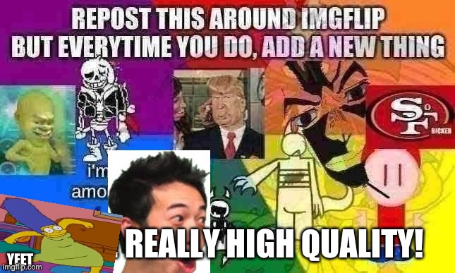 Repost | YEET | image tagged in repost,random,weird,reposts are awesome | made w/ Imgflip meme maker