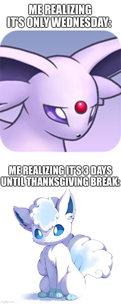1 week off, let’s go! | ME REALIZING IT’S ONLY WEDNESDAY:; ME REALIZING IT’S 3 DAYS UNTIL THANKSGIVING BREAK: | made w/ Imgflip meme maker