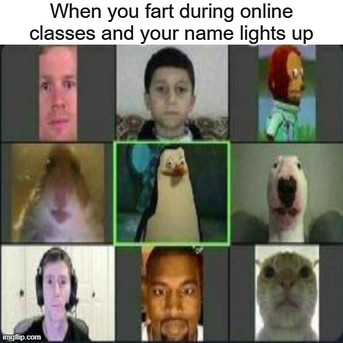 Ooooofffffffffff | When you fart during online classes and your name lights up | made w/ Imgflip meme maker