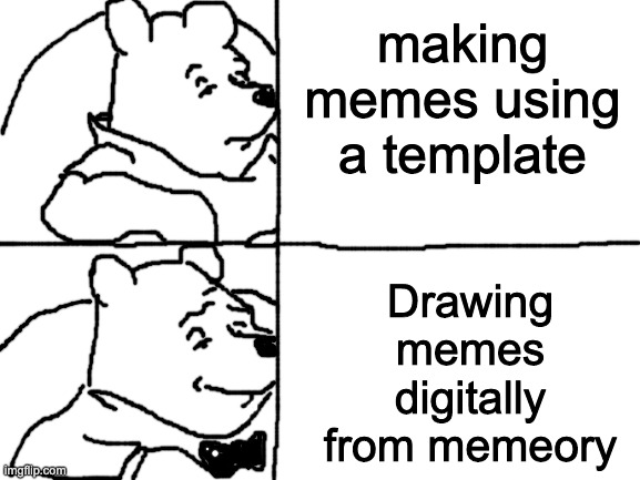 MEMEORY | making memes using a template; Drawing memes digitally from memeory | image tagged in blank white template,drawing | made w/ Imgflip meme maker