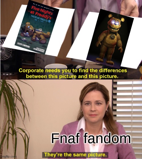 fazbear frights The cliffs | Fnaf fandom | image tagged in memes,they're the same picture | made w/ Imgflip meme maker