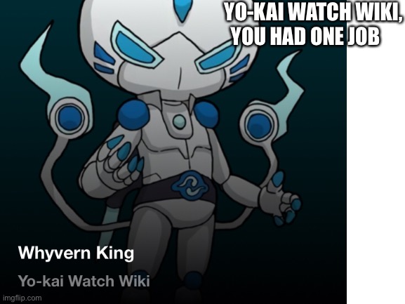This is a Yo-Kai Watch WiKi fail. | YO-KAI WATCH WIKI, YOU HAD ONE JOB | image tagged in gaming,fail,you had one job | made w/ Imgflip meme maker