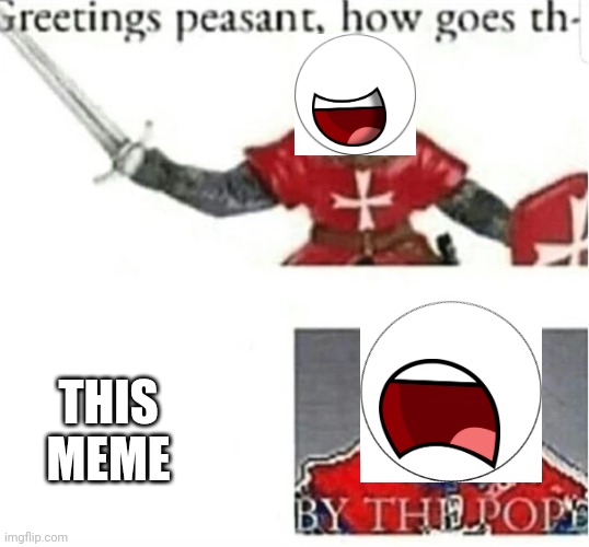 BY THE POPE | THIS MEME | image tagged in by the pope | made w/ Imgflip meme maker