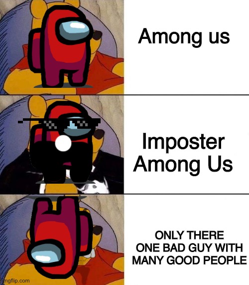 Yes | Among us; Imposter Among Us; ONLY THERE ONE BAD GUY WITH MANY GOOD PEOPLE | image tagged in best better blurst,among us,there is 1 imposter among us | made w/ Imgflip meme maker