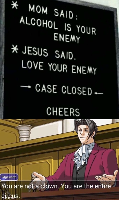 image tagged in edgeworth not a clown,memes | made w/ Imgflip meme maker