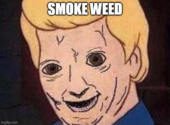 Shaggy this isnt weed fred scooby doo | SMOKE WEED | image tagged in shaggy this isnt weed fred scooby doo | made w/ Imgflip meme maker