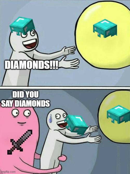 Dimon | DIAMONDS!!! DID YOU SAY DIAMONDS | image tagged in memes,running away balloon | made w/ Imgflip meme maker