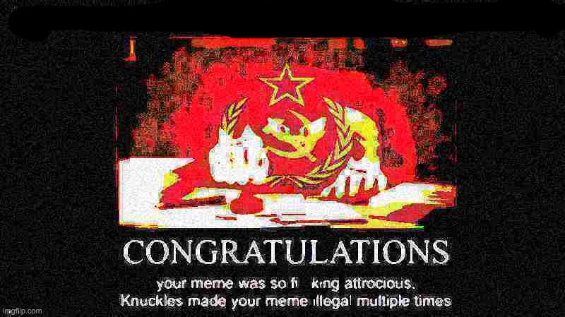 Ultra Knuckles Meme Illegal Communist | image tagged in ultra knuckles meme illegal communist | made w/ Imgflip meme maker