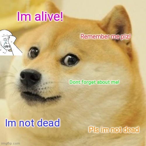 Dont remove this meme plz | Im alive! Remember me plz! Dont forget about me! Im not dead; Pls im not dead | image tagged in memes,see nobody cares | made w/ Imgflip meme maker