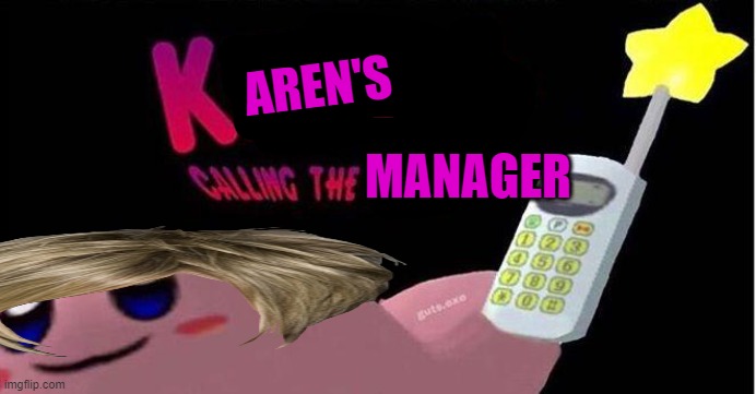 Kirby's calling the Police | AREN'S MANAGER | image tagged in kirby's calling the police | made w/ Imgflip meme maker