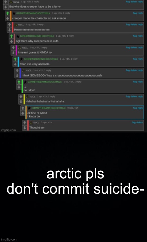 arctic pls don't commit suicide- | image tagged in black background | made w/ Imgflip meme maker