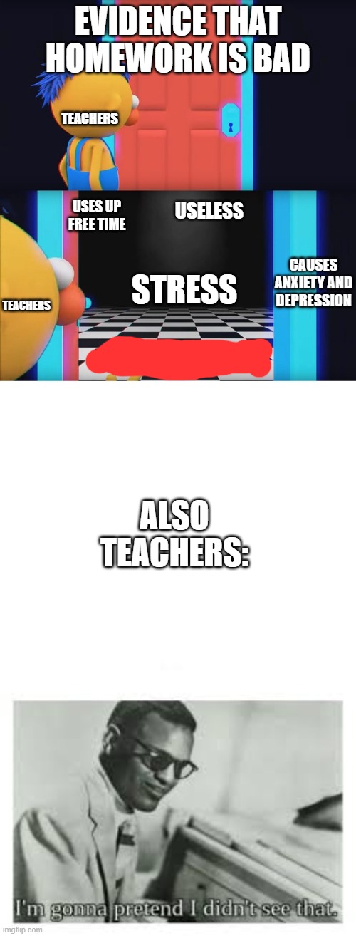 wow doing an anti teacher meme in school dangerous | EVIDENCE THAT HOMEWORK IS BAD; TEACHERS; USES UP FREE TIME; USELESS; STRESS; CAUSES ANXIETY AND DEPRESSION; TEACHERS; ALSO TEACHERS: | image tagged in wow look nothing,blank white template | made w/ Imgflip meme maker