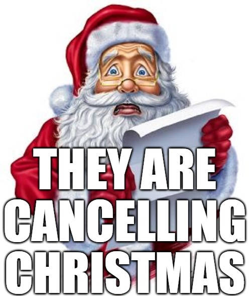 Covid Christmas | THEY ARE CANCELLING CHRISTMAS | image tagged in scared santa,sad santa,christmas cancelled,lockdown christmas,covid christmas | made w/ Imgflip meme maker