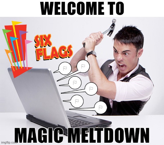 Give somebody deserving in poolitics the gift of having their hate speech buried | image tagged in memes,flags,six flags,meltdown | made w/ Imgflip meme maker