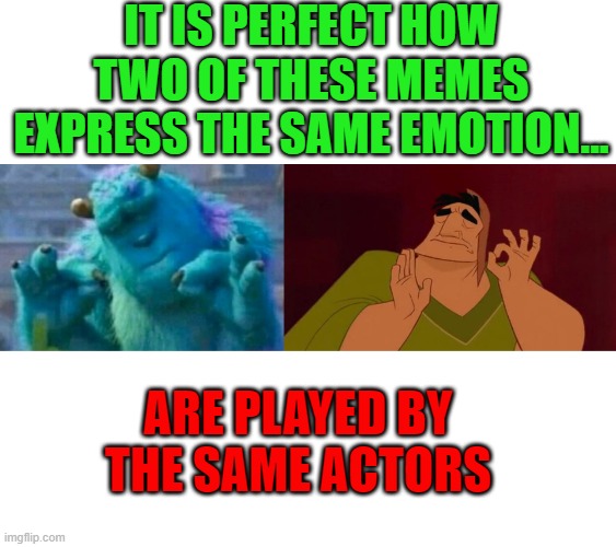 It is true. | IT IS PERFECT HOW TWO OF THESE MEMES EXPRESS THE SAME EMOTION... ARE PLAYED BY THE SAME ACTORS | image tagged in truth,memes,monsters inc | made w/ Imgflip meme maker