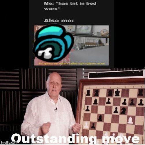 Outstanding Move | image tagged in outstanding move | made w/ Imgflip meme maker