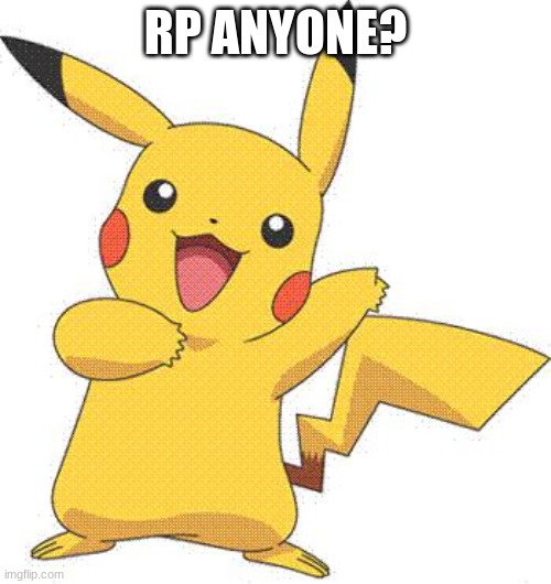 im new btw | RP ANYONE? | image tagged in pokemon | made w/ Imgflip meme maker
