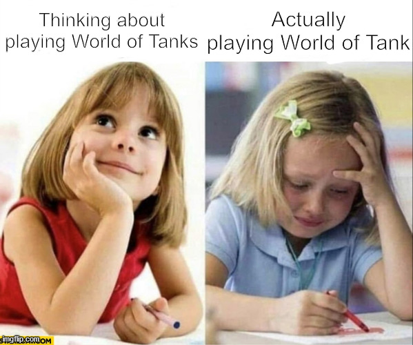 Thinking about WoTs vs. Actually playing WoTs | Thinking about playing World of Tanks; Actually playing World of Tank | image tagged in girl thinking about drawing criying drawing | made w/ Imgflip meme maker
