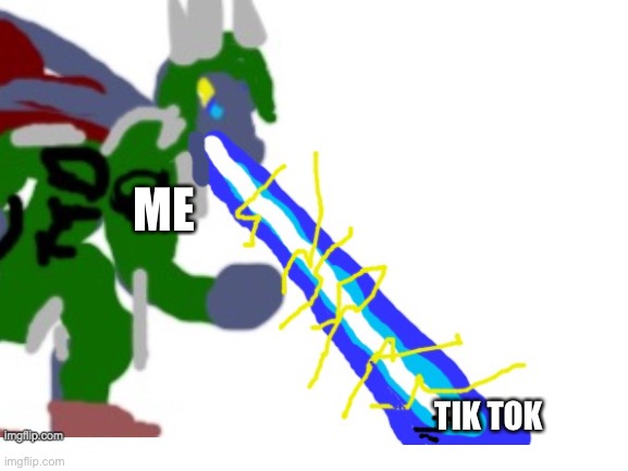 ME; TIK TOK | made w/ Imgflip meme maker