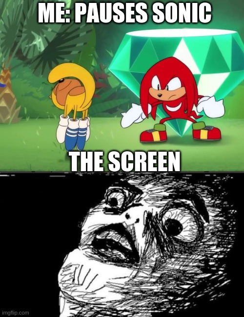 Sonic aint for children anymore | ME: PAUSES SONIC; THE SCREEN | image tagged in memes,gasp rage face | made w/ Imgflip meme maker