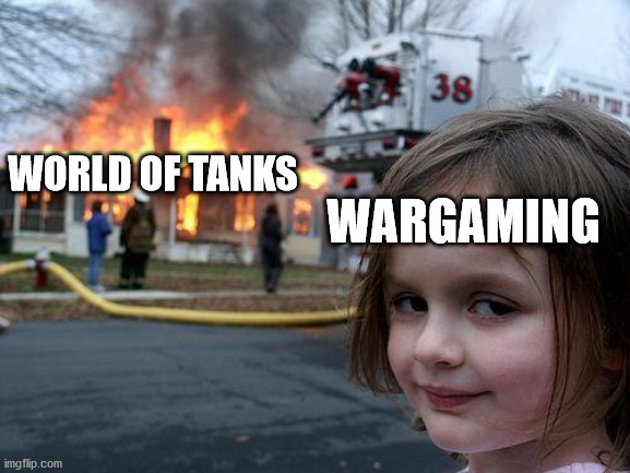 Pretty much the state of WoTs | WORLD OF TANKS; WARGAMING | image tagged in memes,disaster girl | made w/ Imgflip meme maker