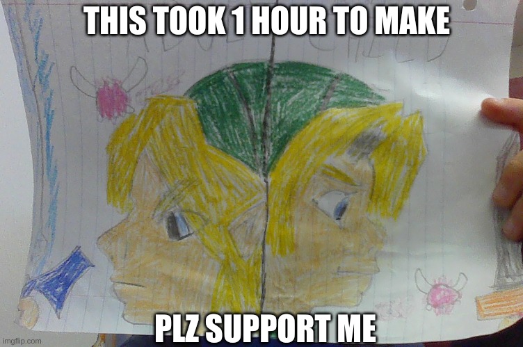 Any zelda fans?? |  THIS TOOK 1 HOUR TO MAKE; PLZ SUPPORT ME | image tagged in the legend of zelda,ocarina of time | made w/ Imgflip meme maker