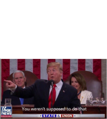 Trump says you weren't supposed to do that! Blank Meme Template