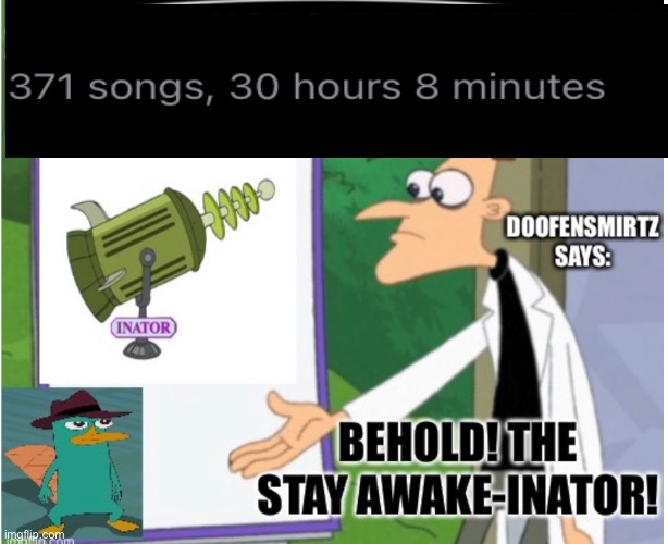 The stay awake inator | image tagged in phineas and ferb | made w/ Imgflip meme maker