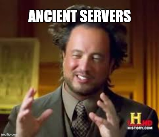 Ancient Servers | ANCIENT SERVERS | image tagged in servers | made w/ Imgflip meme maker