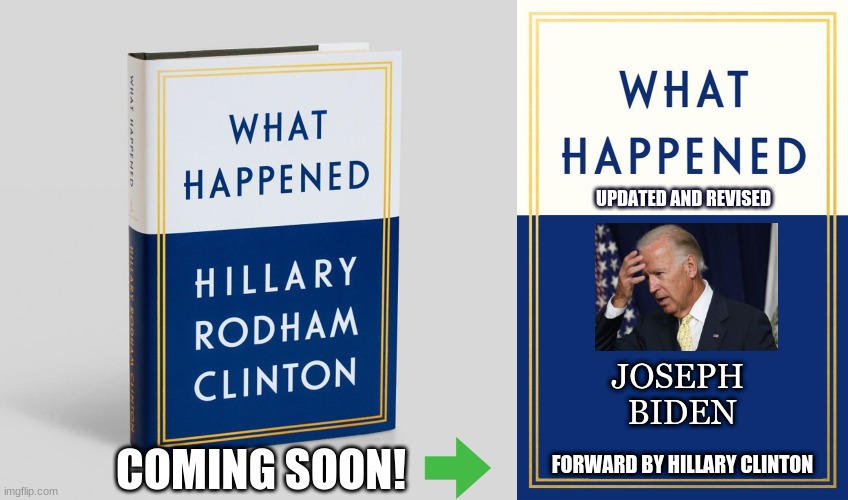 Pre-Order Your Copy Today! | UPDATED AND REVISED; JOSEPH 
BIDEN; FORWARD BY HILLARY CLINTON; COMING SOON! | image tagged in hillary book,joe biden,election 2020,donald trump | made w/ Imgflip meme maker