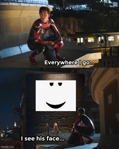 Everywhere I Go Spider-Man | image tagged in everywhere i go spider-man,roblox meme | made w/ Imgflip meme maker