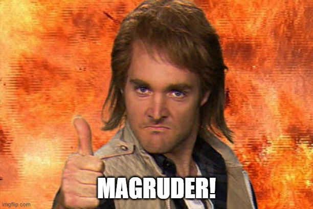 Macruber | MAGRUDER! | image tagged in macruber | made w/ Imgflip meme maker